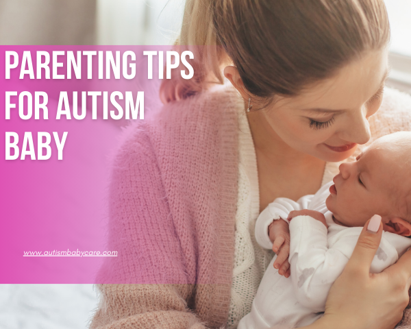 Parenting Tips For Autism Baby